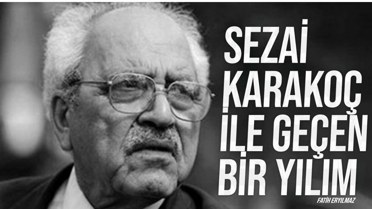SEZAİ KARAKOÇ İLE GEÇEN BİR YILIM